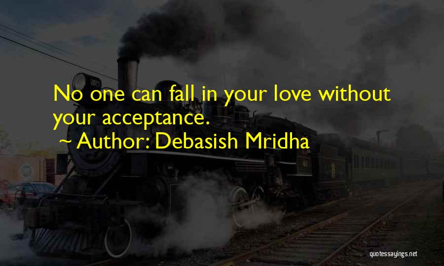 Acceptance Quotes Quotes By Debasish Mridha