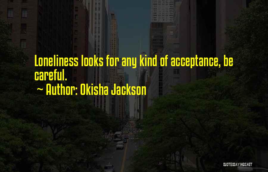 Acceptance Quotes Quotes By Okisha Jackson