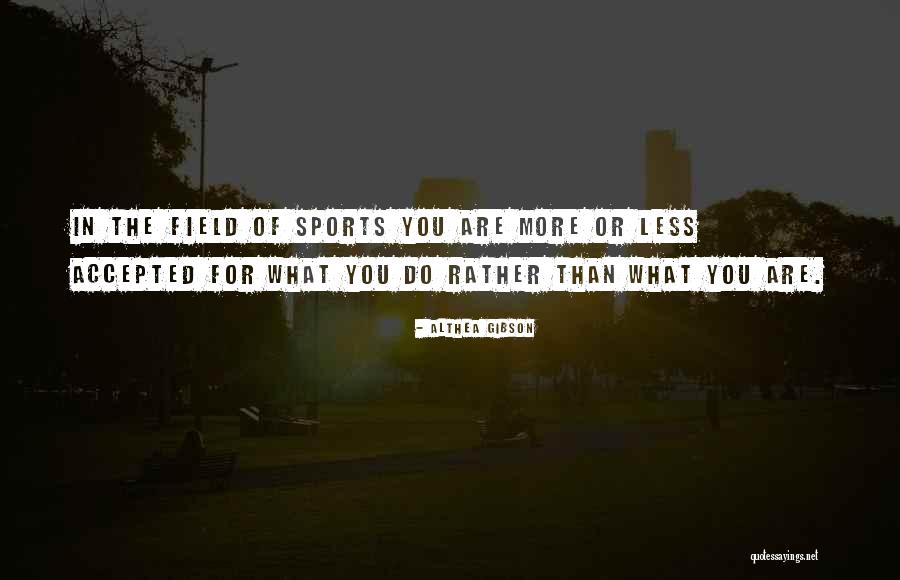 Accepted By Field Quotes By Althea Gibson Accepted By Field Quotes By Althea Gibson