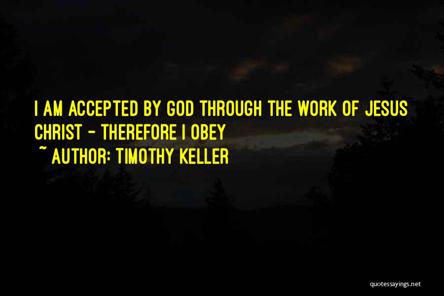 Accepted By God Quotes By Timothy Keller