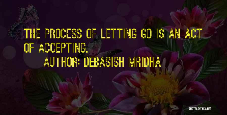 Accepting And Letting Go Quotes By Debasish Mridha