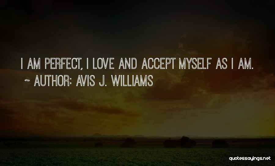 Accepting And Loving Yourself Quotes By Avis J. Williams