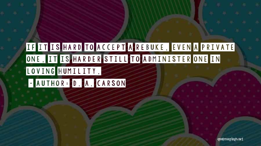 Accepting And Loving Yourself Quotes By D. A. Carson