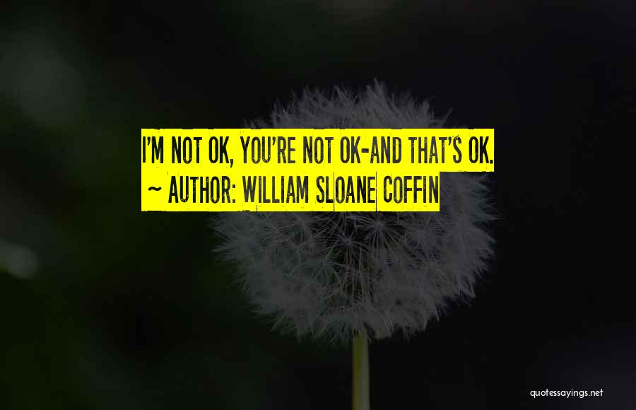 Accepting And Loving Yourself Quotes By William Sloane Coffin