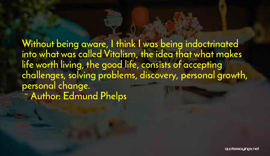 Accepting Challenges In Life Quotes By Edmund Phelps