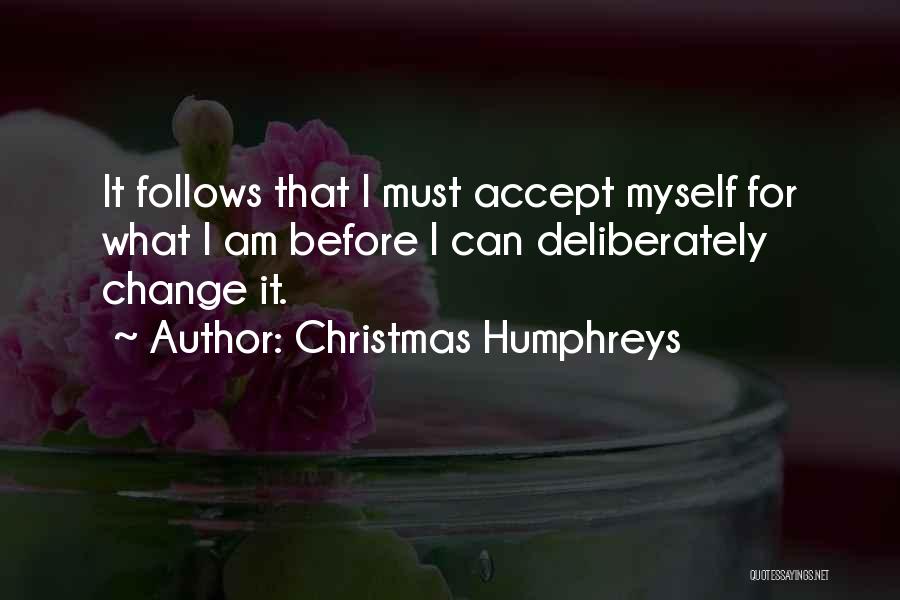 Accepting Change Quotes By Christmas Humphreys