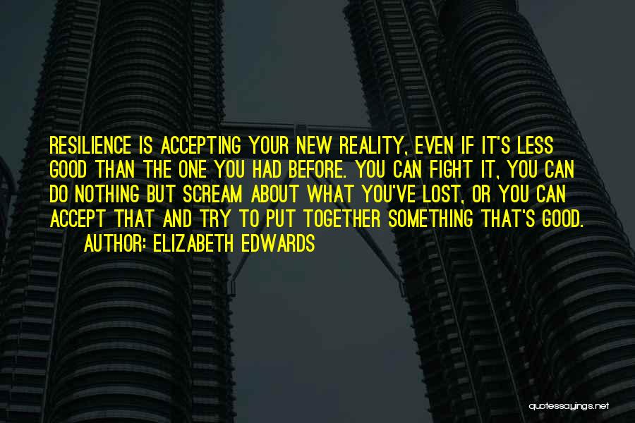 Accepting Change Quotes By Elizabeth Edwards