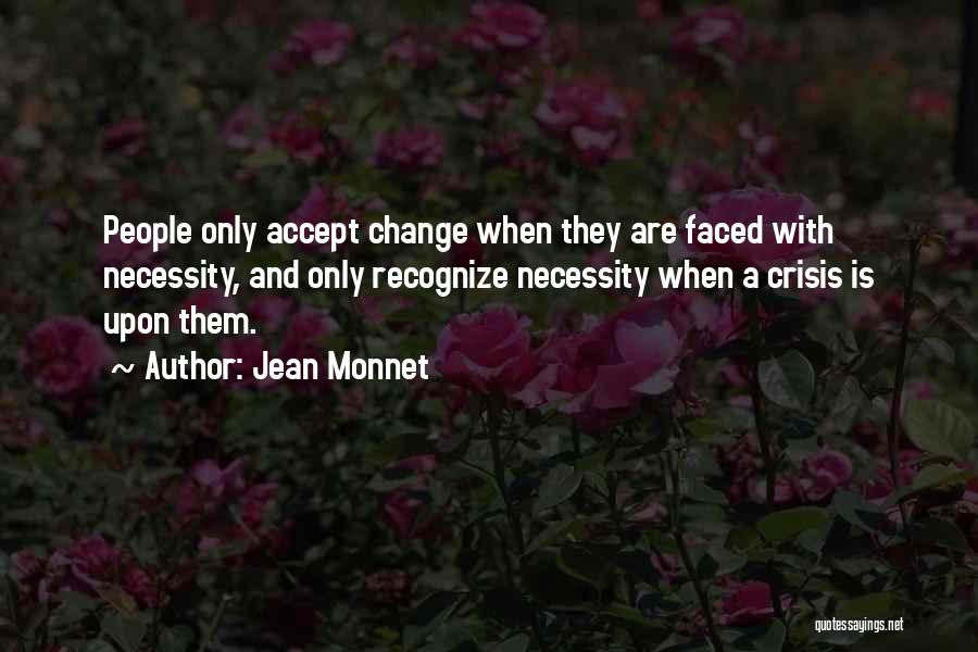 Accepting Change Quotes By Jean Monnet