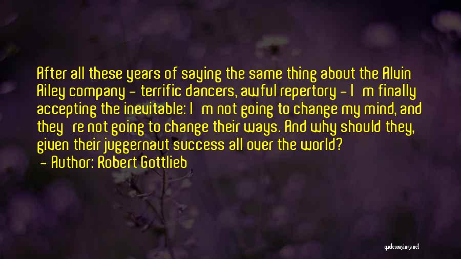 Accepting Change Quotes By Robert Gottlieb