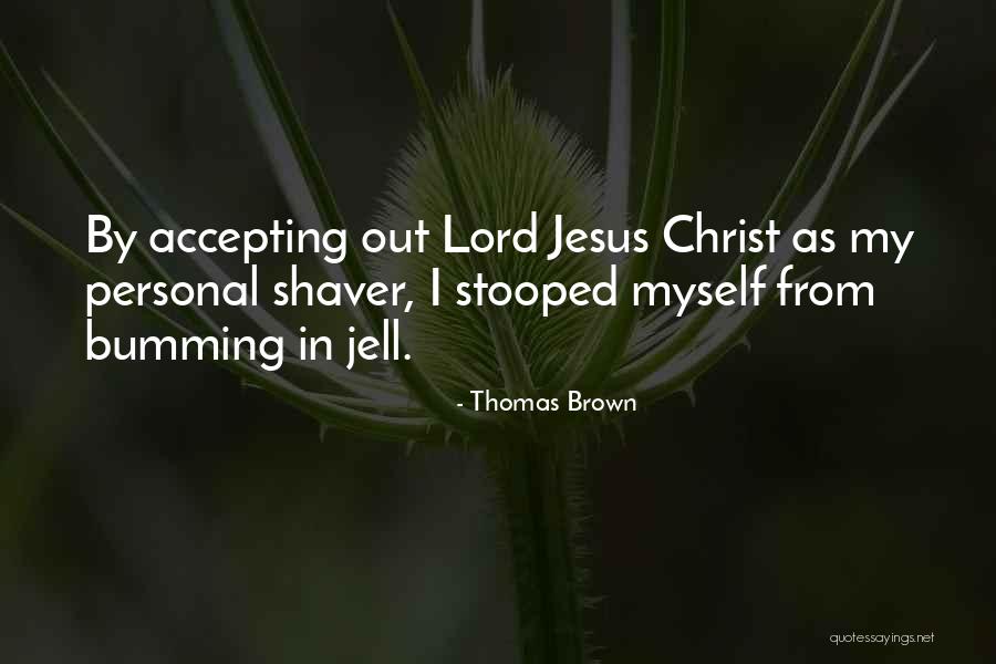 Accepting Christ Quotes By Thomas Brown