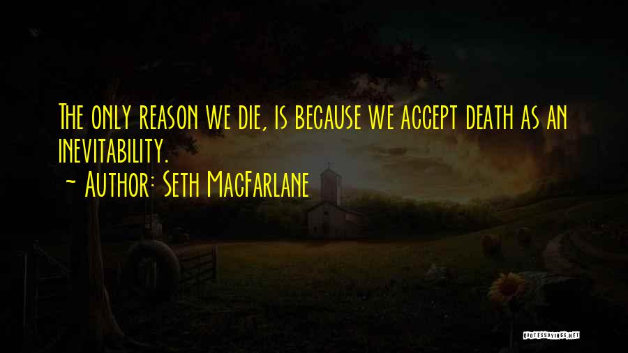 Accepting Death Quotes By Seth MacFarlane