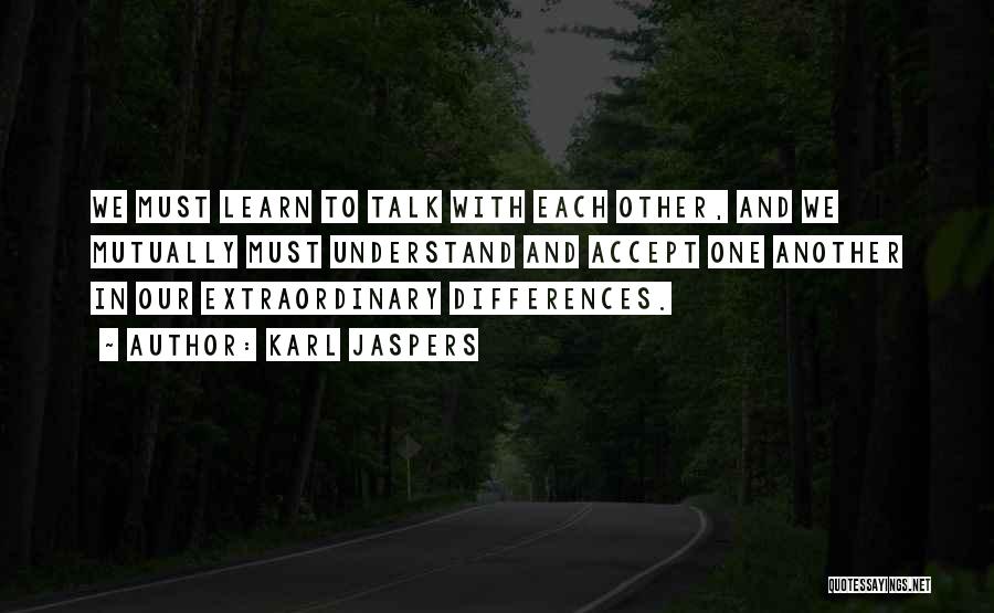 Accepting Differences Quotes By Karl Jaspers