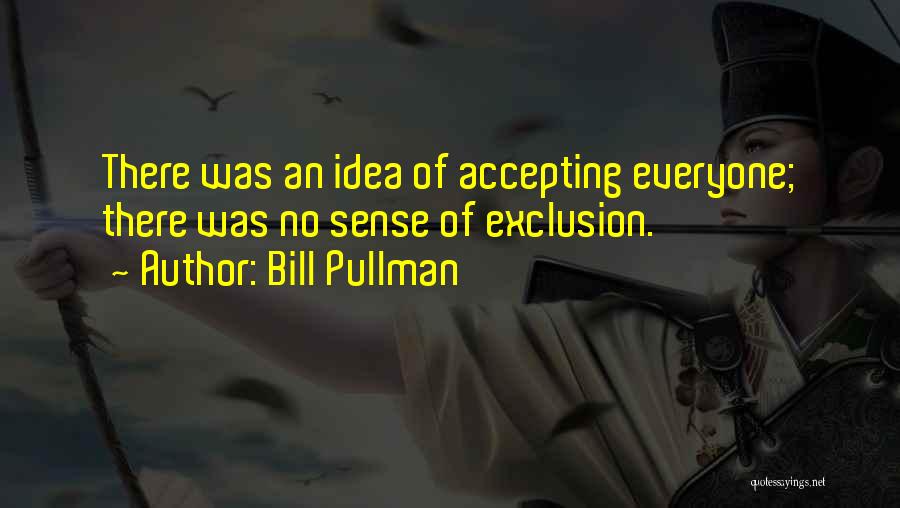 Accepting Everyone Quotes By Bill Pullman