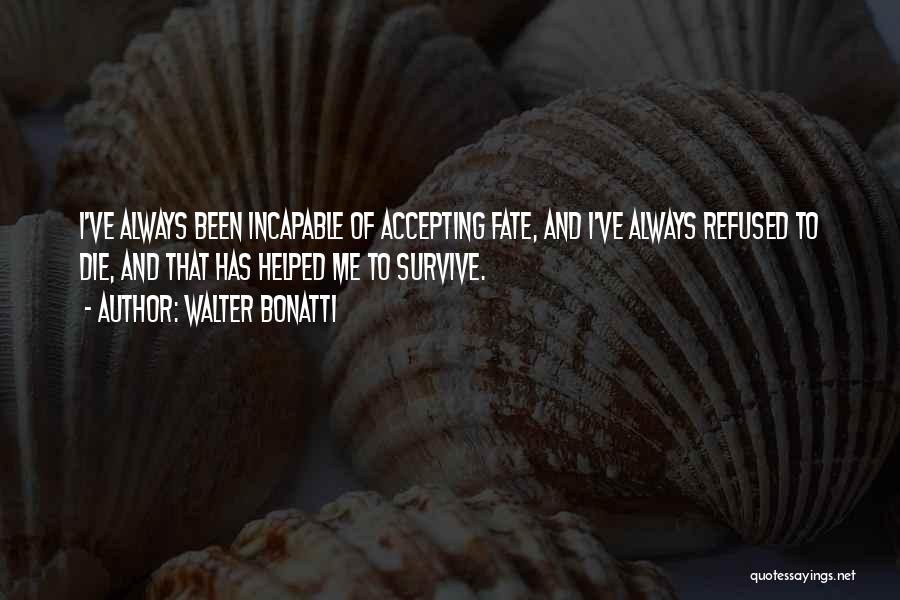 Accepting Fate Quotes By Walter Bonatti