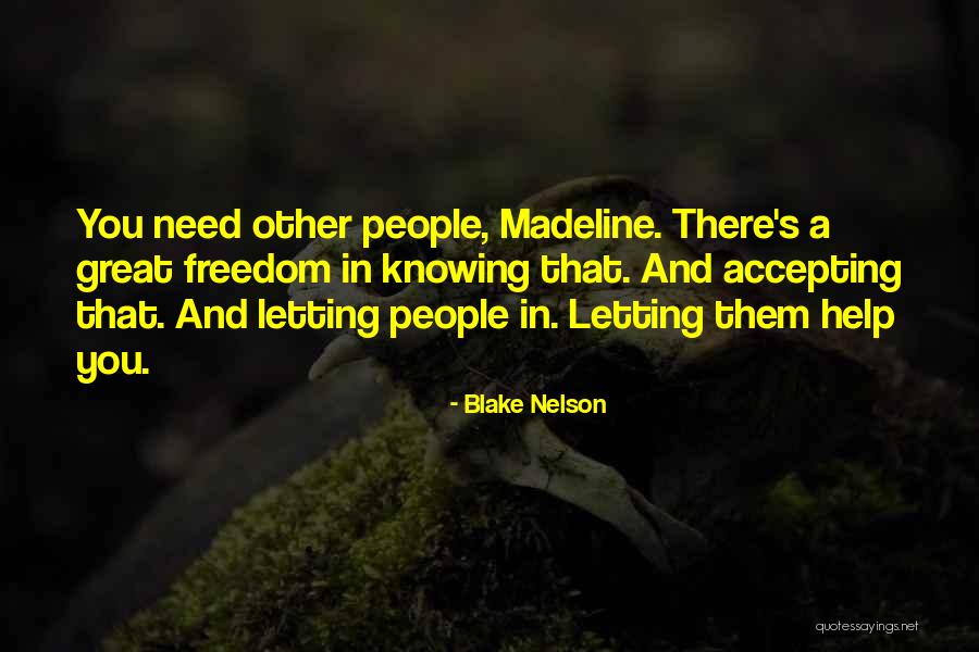 Accepting Help From Others Quotes By Blake Nelson Accepting Help From Others Quotes By Blake Nelson