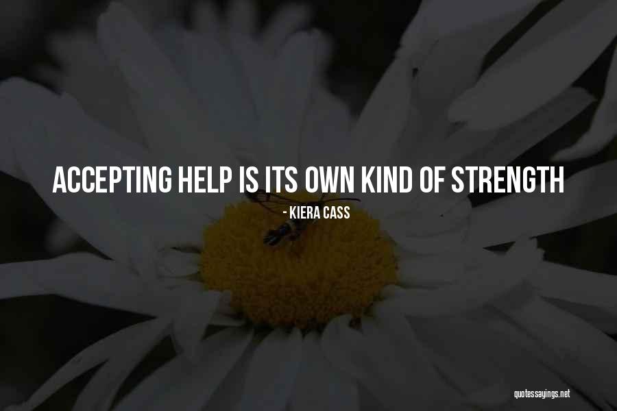 Accepting Help From Others Quotes By Kiera Cass Accepting Help From Others Quotes By Kiera Cass