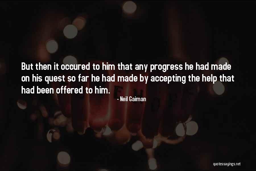 Accepting Help From Others Quotes By Neil Gaiman Accepting Help From Others Quotes By Neil Gaiman