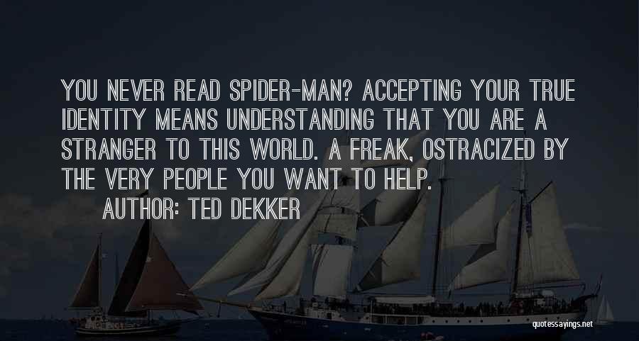 Accepting Help From Others Quotes By Ted Dekker