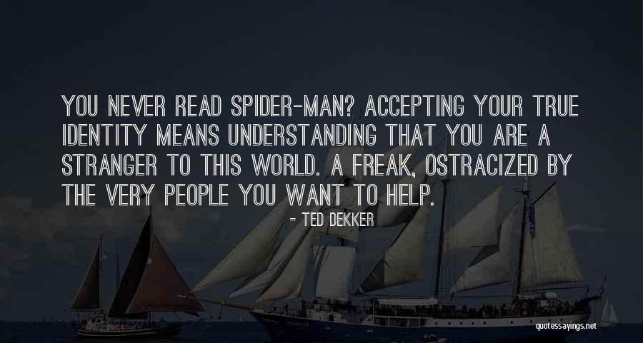 Accepting Help From Others Quotes By Ted Dekker Accepting Help From Others Quotes By Ted Dekker