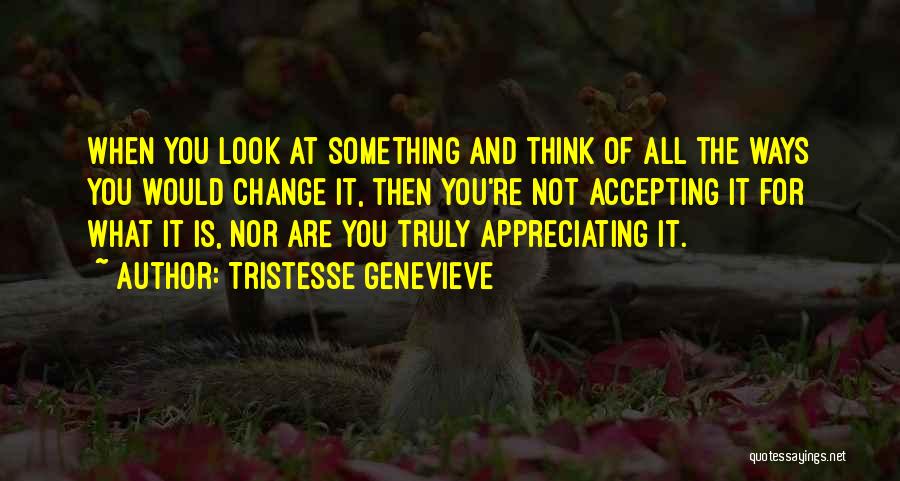 Accepting How You Look Quotes By Tristesse Genevieve