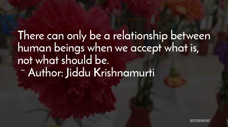 Accepting Its Over In A Relationship Quotes By Jiddu Krishnamurti