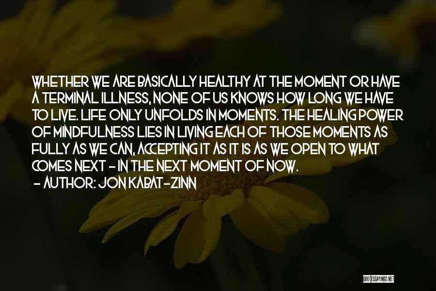 Accepting Life As It Comes Quotes By Jon Kabat-Zinn