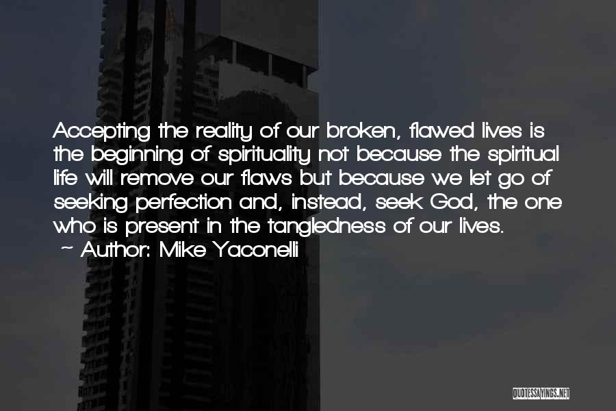 Accepting Life As It Comes Quotes By Mike Yaconelli