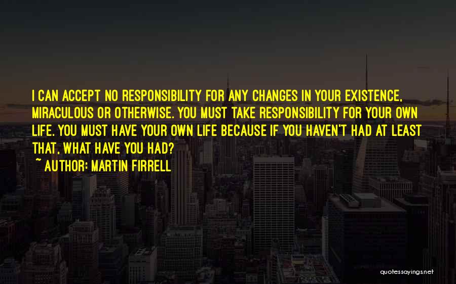 Accepting Life Changes Quotes By Martin Firrell