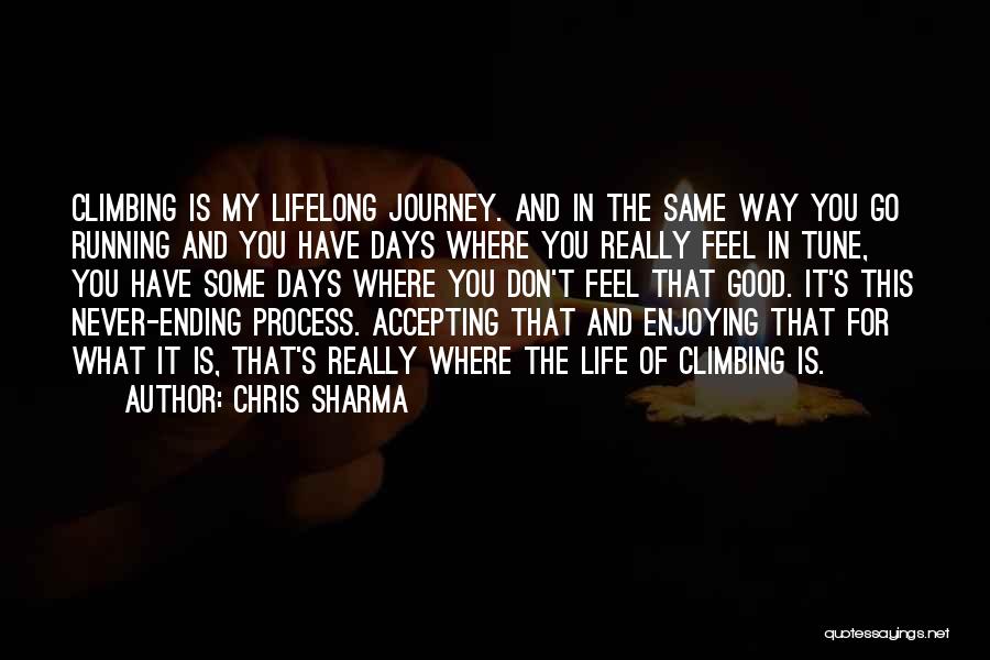 Accepting Life For What It Is Quotes By Chris Sharma