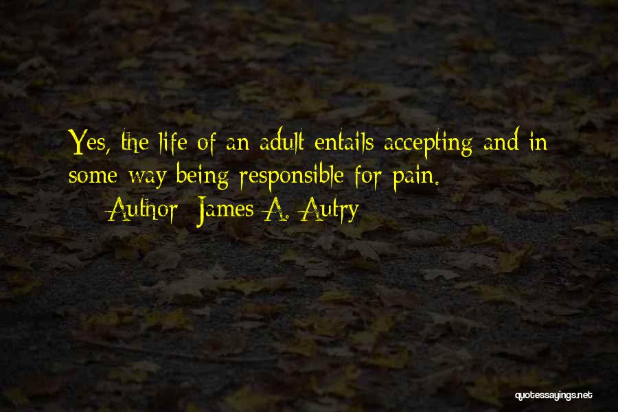 Accepting Life For What It Is Quotes By James A. Autry