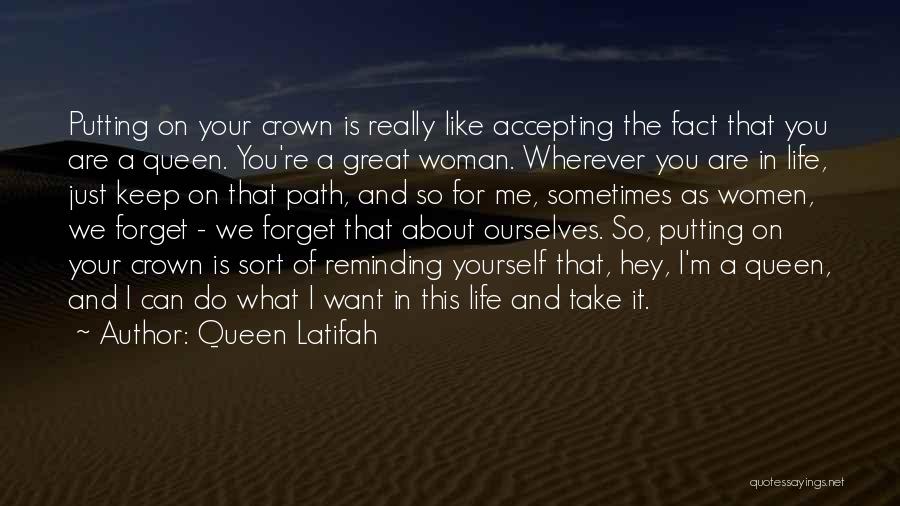 Accepting Life For What It Is Quotes By Queen Latifah