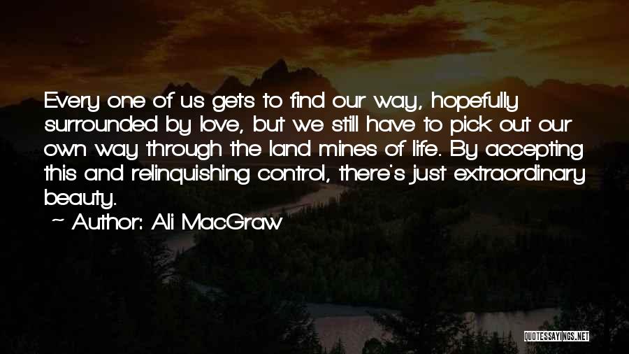 Accepting Life The Way It Is Quotes By Ali MacGraw