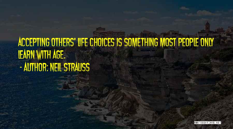 Accepting Life The Way It Is Quotes By Neil Strauss