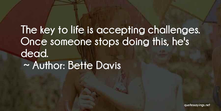 Accepting Life's Challenges Quotes By Bette Davis