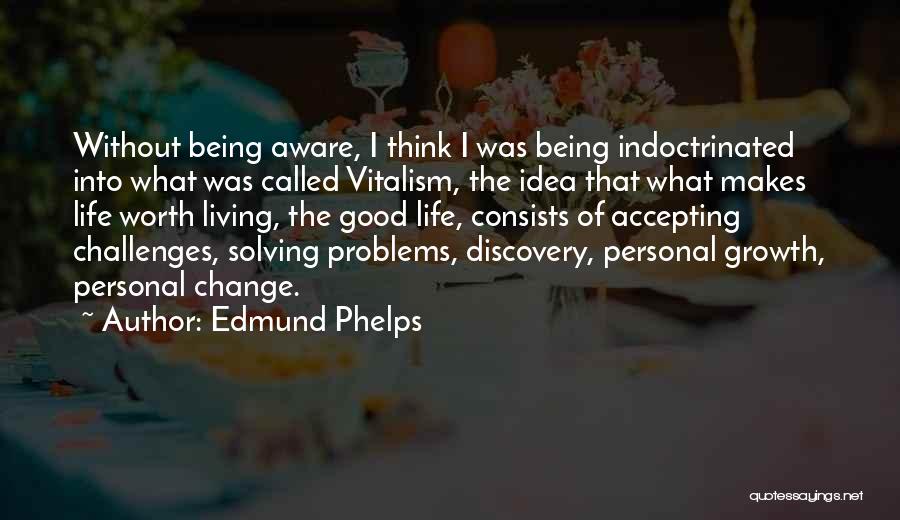 Accepting Life's Challenges Quotes By Edmund Phelps