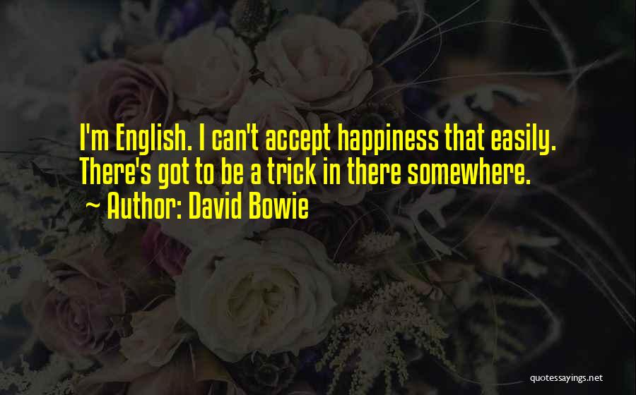 Accepting Me For Who I Am Quotes By David Bowie