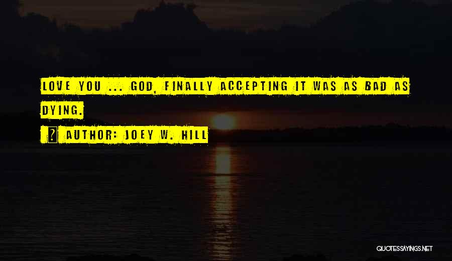 Accepting Me For Who I Am Quotes By Joey W. Hill