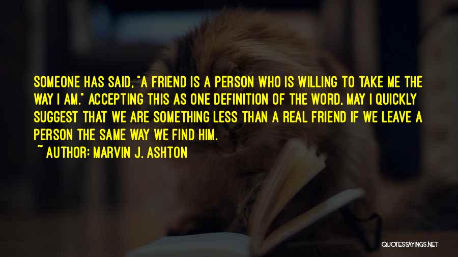 Accepting Me The Way I Am Quotes By Marvin J. Ashton