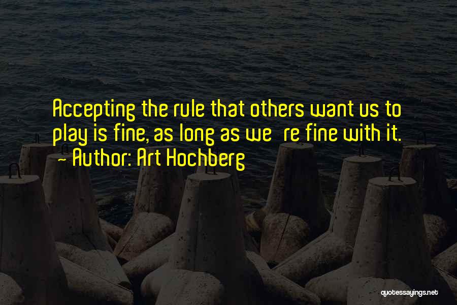 Accepting Others Quotes By Art Hochberg