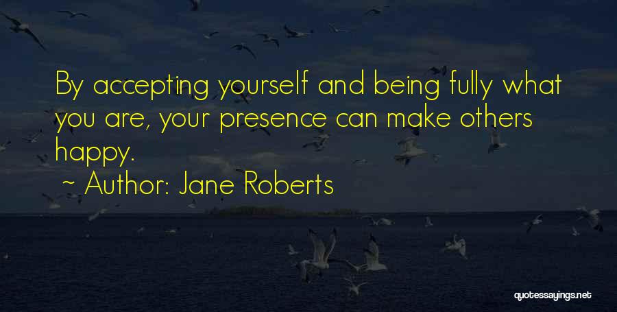 Accepting Others Quotes By Jane Roberts