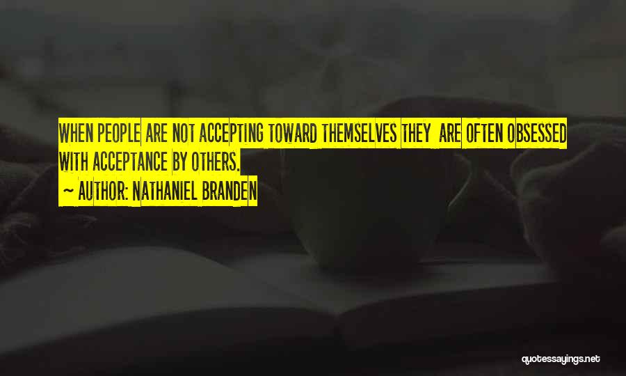 Accepting Others Quotes By Nathaniel Branden