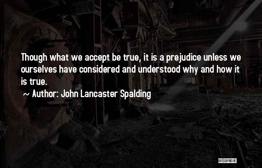 Accepting Ourselves Quotes By John Lancaster Spalding