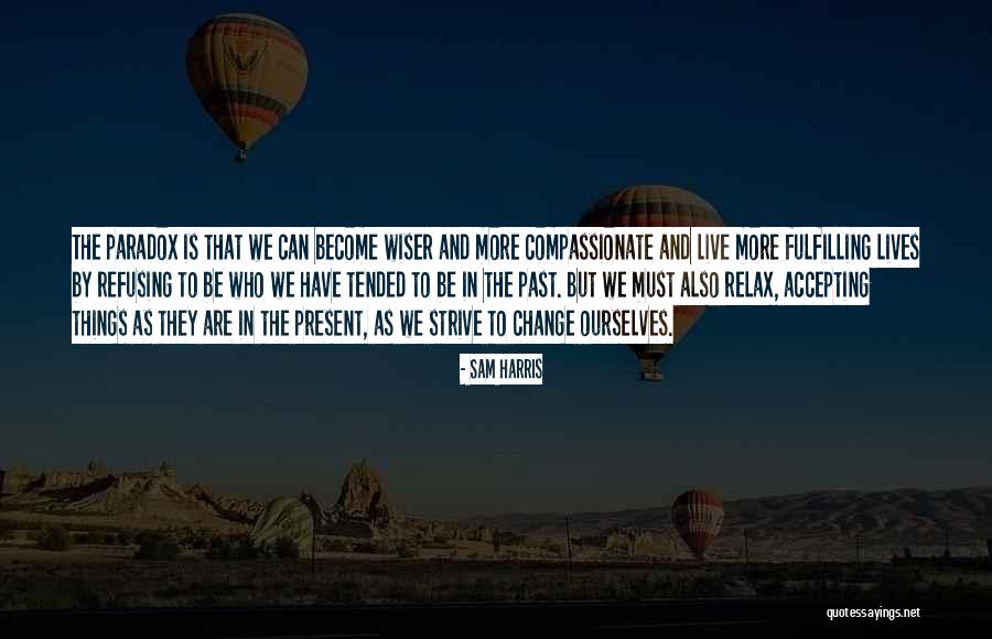 Accepting Ourselves Quotes By Sam Harris Accepting Ourselves Quotes By Sam Harris
