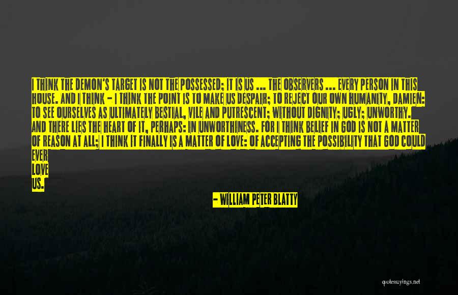 Accepting Ourselves Quotes By William Peter Blatty Accepting Ourselves Quotes By William Peter Blatty