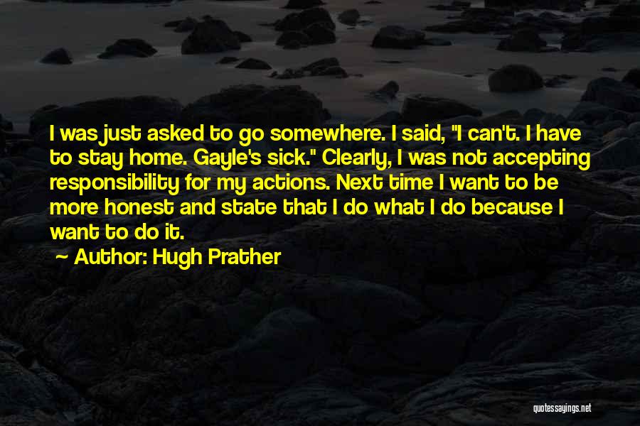 Accepting Responsibility For Your Actions Quotes By Hugh Prather