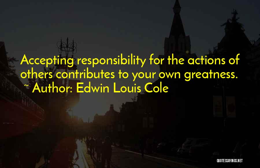 Accepting Responsibility Quotes By Edwin Louis Cole
