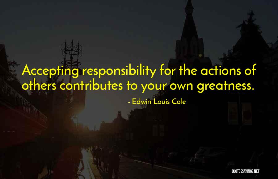 Accepting Responsibility Quotes By Edwin Louis Cole