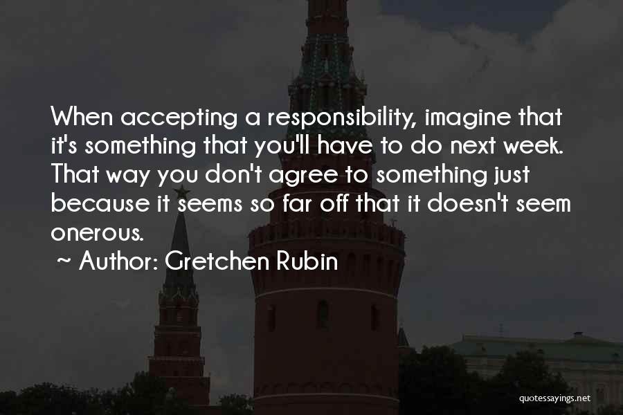 Accepting Responsibility Quotes By Gretchen Rubin