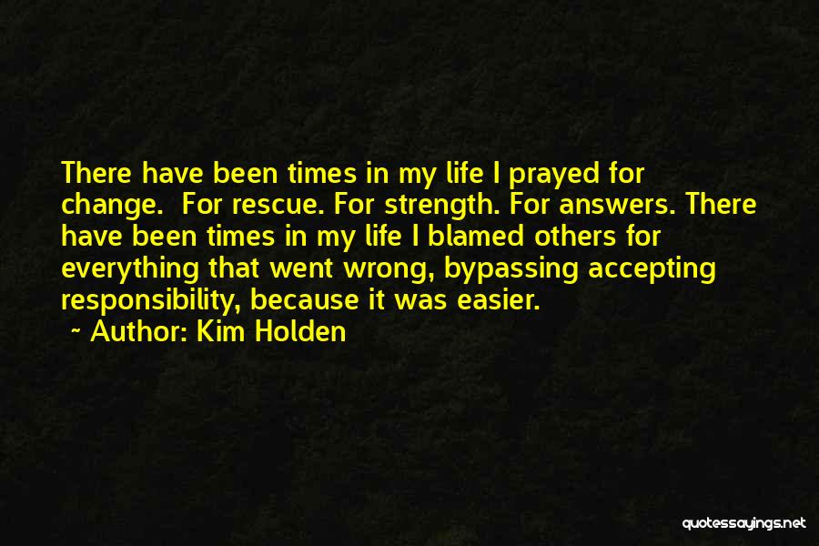 Accepting Responsibility Quotes By Kim Holden