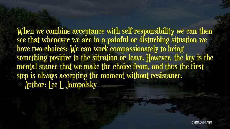 Accepting Responsibility Quotes By Lee L Jampolsky
